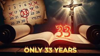 Why Jesus Only Lived 33 Years - The Hidden Prophecy Revealed
