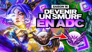 DEVENIR UN SMURF EN ADC SUR LEAGUE OF LEGENDS ! SAISON 16 ! VOUS NE SEREZ PLUS JAMAIS BAS ELO