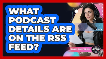 What Podcast Details Are On The RSS Feed?