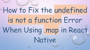 How to Fix the undefined is not a function Error When Using .map in React Native