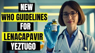 New WHO HIV Guidelines Recommend Lenacapavir for PrEP