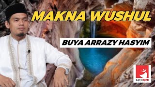 MAKNA WUSHUL - BUYA DR. ARRAZY HASYIM, MA