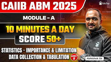 CAIIB ABM 2025 Free Online Classes| ABM Module A Statistics Importance & Limitation, Data Collection