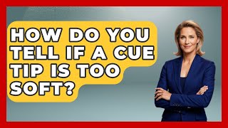 How Do You Tell If A Cue Tip Is Too Soft? - Billiards Hustlers screenshot 4