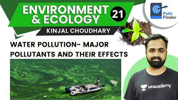 L21:Water Pollution | Major Pollutant | UPSC CSE/IAS 2021 | Environment & Ecology | Kinjal Choudhary