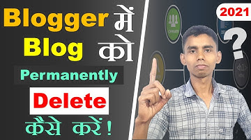 How to Permanently Delete Blogger account 2021 | blogger ko delete kaise karen | Delete Blogger blog