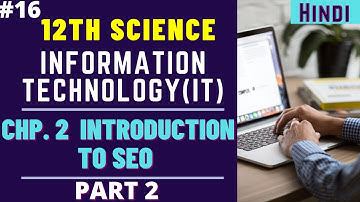 #16 Information Technology Class 12 Chapter 2 Introduction to SEO | Pat 02 | TechFeeder