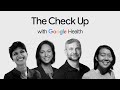 The Check Up with Google Health 2023