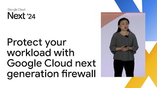 Protect your workload with Google Cloud next generation firewall
