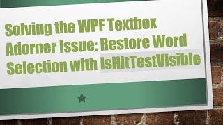 Solving the WPF Textbox Adorner Issue: Restore Word Selection with IsHitTestVisible