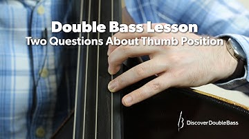 Two Questions About Thumb Position - Upright Bass Lesson