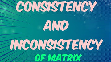 Consistency And Inconsistency Of Matrix For System Of Linear Equations || Linear Algebra || Hindi