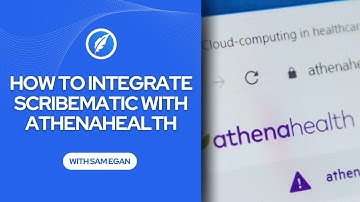 How to Integrate AI Medical Scribe Scribematic with Athenahealth