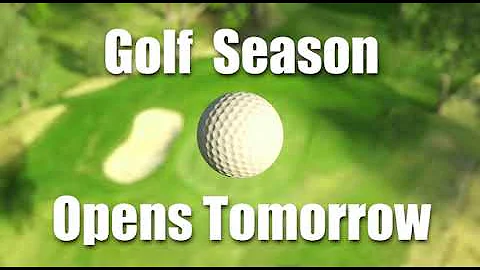 Golf Is Open Tomorrow!