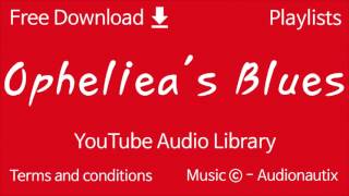 Opheliea's Blues | YouTube Audio Library