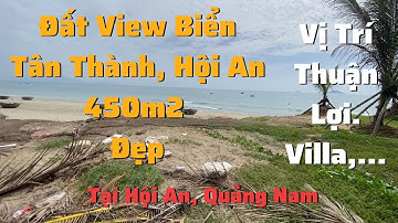 Bán Đất 450m2 View Biển Tân Thành, Hội An, Thổ Cư, đất Villa, Khách Sạn, Homestay | Đất Quảng Nam