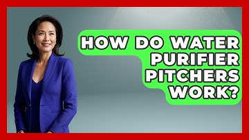 How Do Water Purifier Pitchers Work? - Exploring Campgrounds