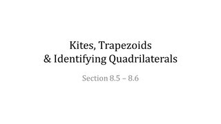 Unit 8 Day 2 - Kites,. Trapezoids & Identifying Quads