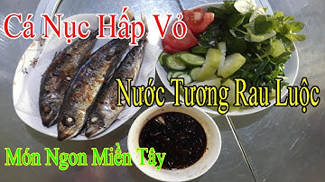 Cá Nục Hấp Vỏ Ăn Nước Tương Rau Luộc Ngon Tuyệt Vời - Vi Vu Miền Tây