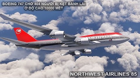 BOEING 747 BỊ KẸT BÁNH LÁI Ở ĐỘ CAO 10000 MÉT| NORTHWEST AIRLINES 85