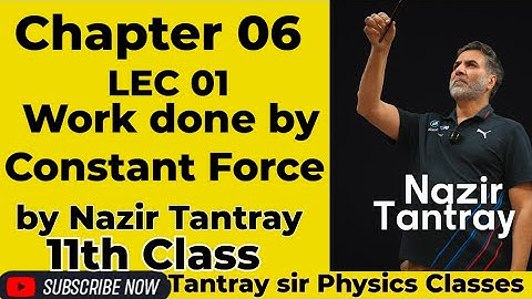 LEC 01 : Work done by Constant Force by Nazir Tantray #11thclass