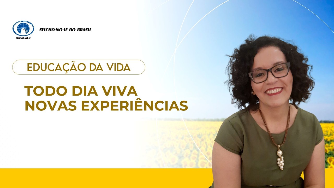 Todo dia viva novas experiências - Educação da Vida
