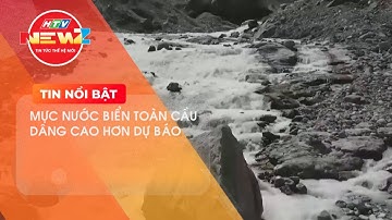MỰC NƯỚC BIỂN TOÀN CẦU DÂNG CAO HƠN DỰ BÁO