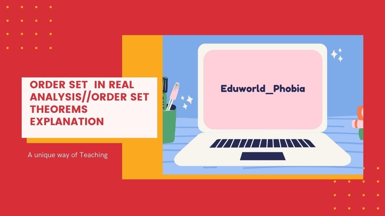 Ordered Set in Real Analysis//Ordered Set Theorems explanation - YouTube