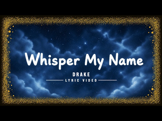 Whisper My Name - Drake (Lyric Video)