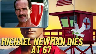 Michael Newman dies: The Baywatch Lifeguard Who Inspired Generations.