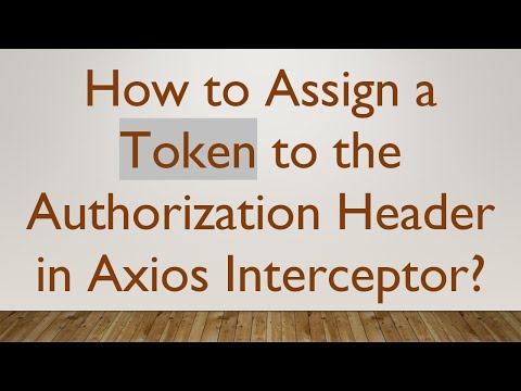 How to Assign a Token to the Authorization Header in Axios Interceptor?