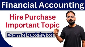 Hire Purchase | One Shot Revision | Financial Accounting | Bcom/BBA Sem 1st Exam