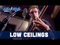 Low ceilings  full performance live at wers