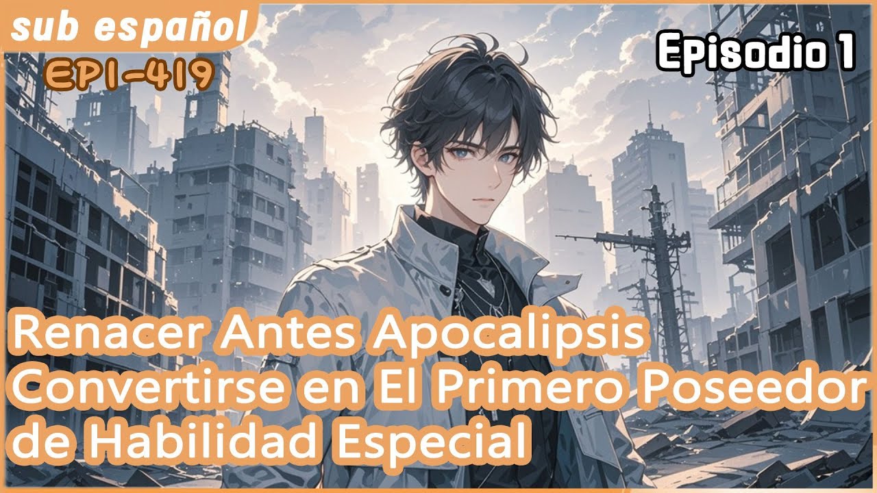 Señor：Renacer Antes Apocalipsis,Convertirse en El Primero Poseedor de Habilidad Especial【1 of 2】
