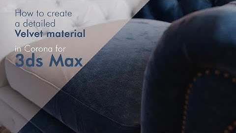 How to create a detailed Velvet Material in Corona for 3ds Max