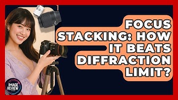 Focus Stacking: How It Beats Diffraction Limit? - Image Review Studio
