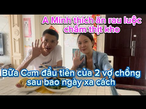 The first meal after many days apart - A Minh likes to eat boiled vegetables with braised meat, A...