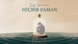 Efe Ünsalan - Hiçbir Zaman 