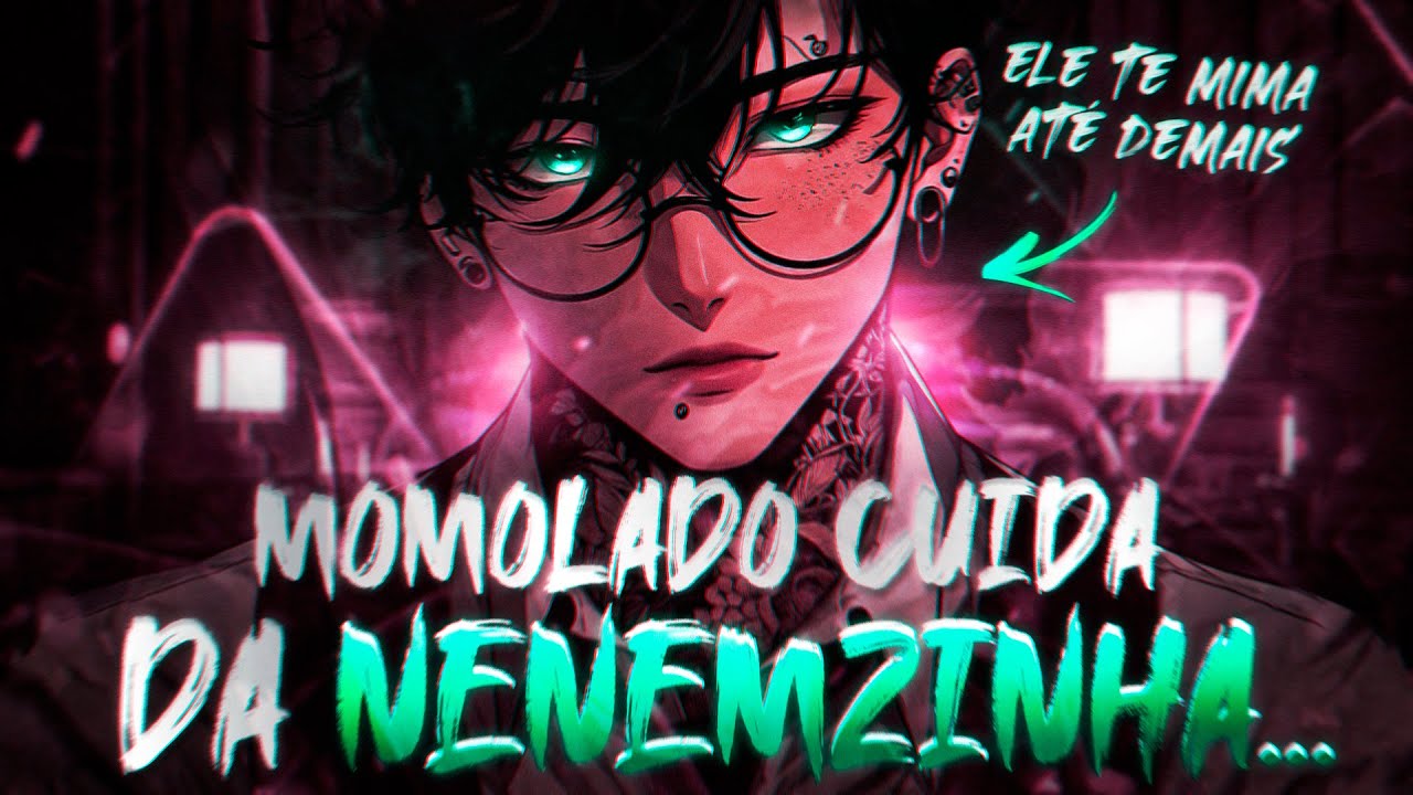 MOMOLADO CUIDANDO DA NENÉMZINHA DODÓI TODA CARENTEZINHA... [Asmr Namorado] [Ansiedade]