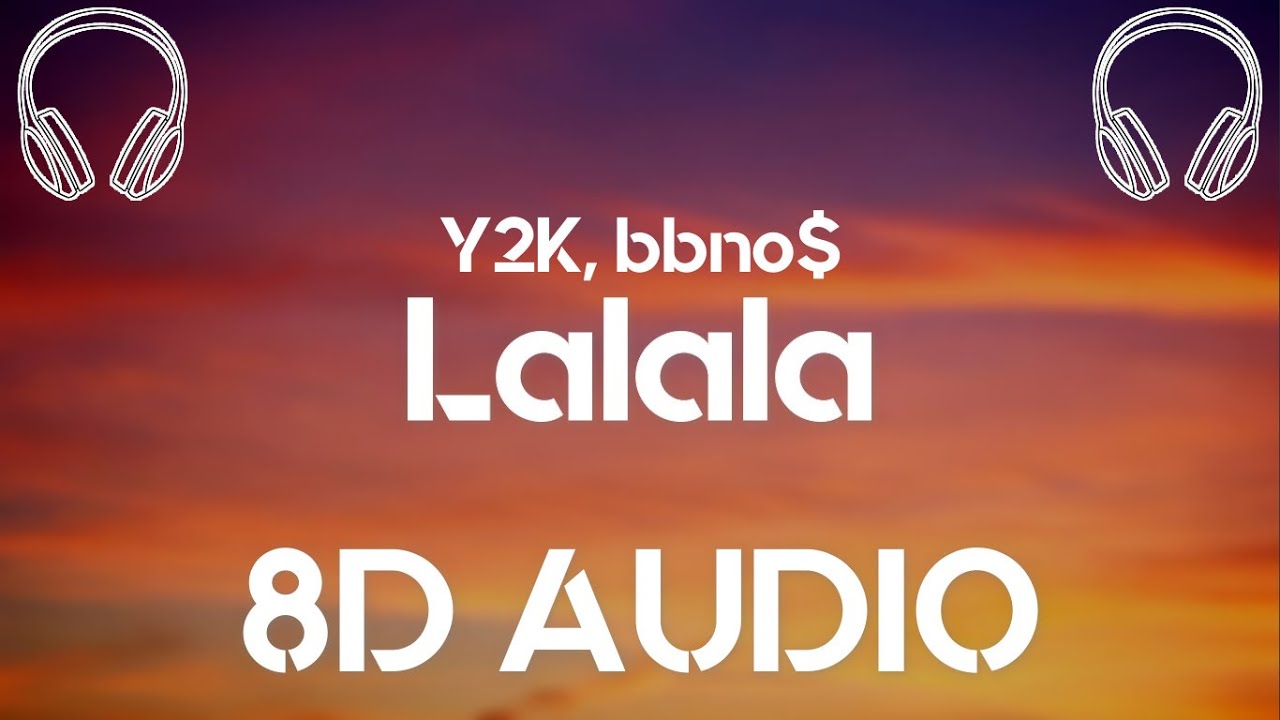 Y2K, bbno$ - Lalala (8D AUDIO)