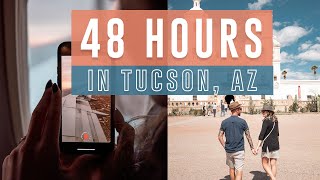48 hours in tucson, arizona!
