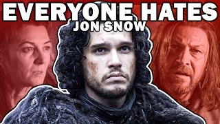 Why Everyone HATES Jon Snow | Game of Thrones