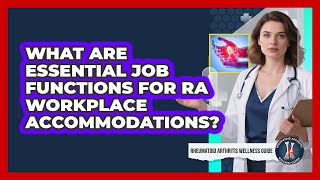 What Are Essential Job Functions For RA Workplace Accommodations?