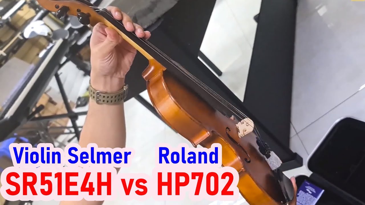 Violin Selmer SR51E4H vs ROLAND HP702 TEST Thử Âm Thanh YouTube