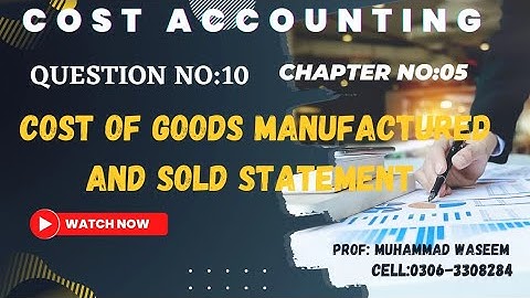 Cost Of Goods Manufactured and sold Statement | Problem no 10| BCOM | BBA