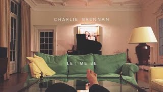 Charlie Brennan - Let Me Be (Lyric Video) chords