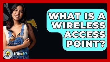 What Is A Wireless Access Point? - LearnToDIY360.com