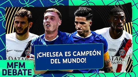 ¡CHELSEA ES CAMPEÓN DEL MUNDIAL DE CLUBES TRAS DERROTAR A PSG! | MFM DEBATE