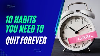 10 Habits You Need to Quit Forever