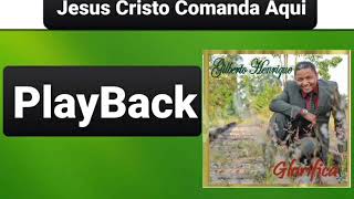 Gilberto Henrique  | Jesus Cristo Comanda Aqui  Play Back | CD Glorifica